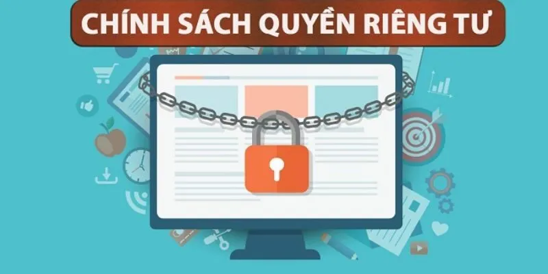 chinh-sach-ve-quyen-rieng-tu-cua-he-thong
